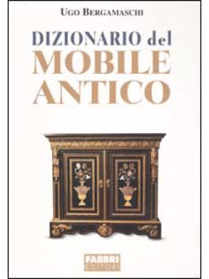 Dizionario del mobile antic...