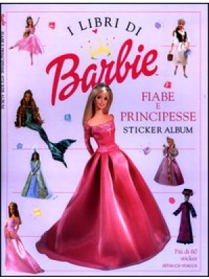 Barbie. Fiabe e principesse...