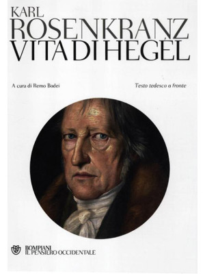 Vita di Hegel. Testo tedesc...