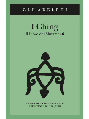 I Ching. Il libro dei mutam...