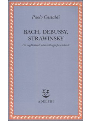 Bach, Debussy, Strawinsky. ...