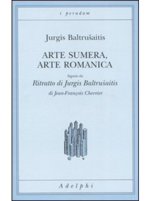 Arte sumera, arte romanica-Ritratto di Jurgis Baltrusaitis