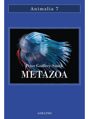Metazoa. Gli animali e la nascita della mente