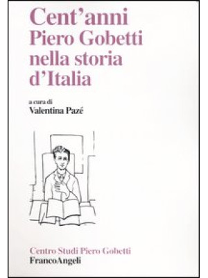 Cent'anni. Piero Gobetti ne...