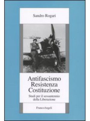Antifascismo, Resistenza, C...