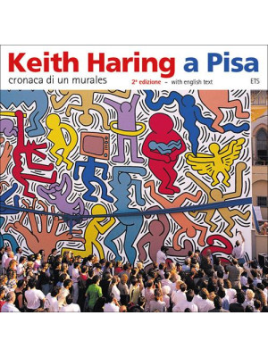 Keith Haring a Pisa. Cronac...