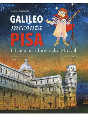 Galileo racconta Pisa. Il d...