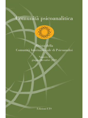 Comunità psicoanalitica. Rivista della Comunità Internazionale di Psicoanalisi (2020). Vol. 4: Giugno-dicembre
