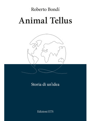 Animal tellus. Storia di un...
