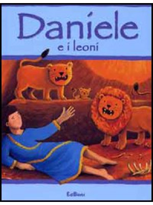 Daniele e i leoni. Ediz. il...