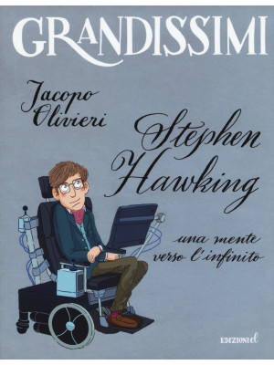 Stephen Hawking. Una mente verso l'infinito. Ediz. a colori
