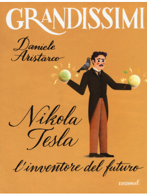 Nikola Tesla. L'inventore d...