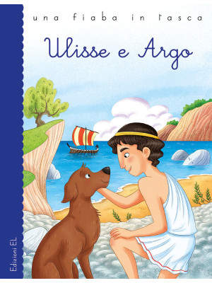 Ulisse e Argo. Ediz. a colori