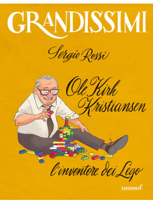 Ole Kirk Kristiansen. L'inventore dei Lego. Ediz. a colori