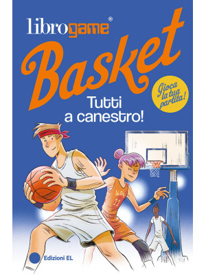 Librogame® Basket. Tutti a ...