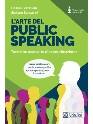 L'arte del public speaking. Tecniche avanzate di comunicazione. Nuova ediz. Con Audio