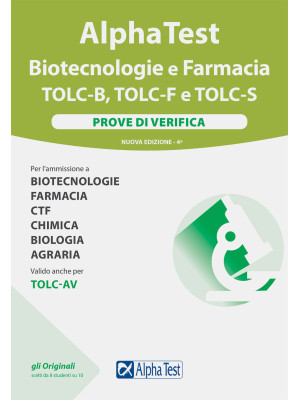 Alpha test Biotecnologie e Farmacia TOLC-B, TOLC-F e TOLC-S. Prove di verifica. Nuova ediz.