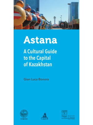 Astana. A cultural guide to...