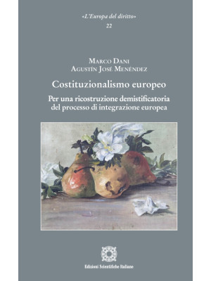 Costituzionalismo europeo. Per una ricostruzione demistificatoria del processo di integrazione europea