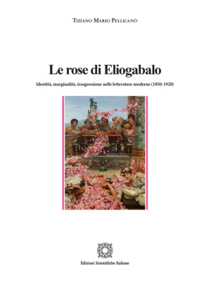 Le rose di Eliogabalo. Iden...