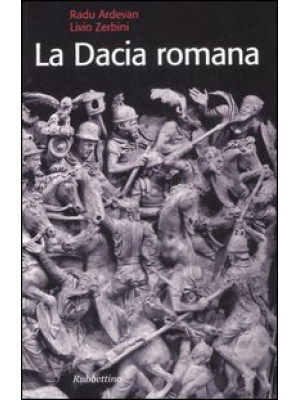 La Dacia romana. Ediz. illu...