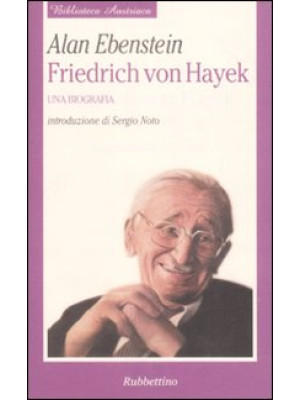 Friedrich von Hayek. Una bi...