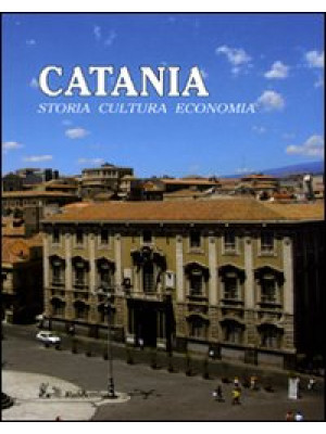 Catania. Storia, cultura, e...