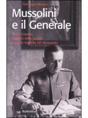 Mussolini e il generale. Pi...