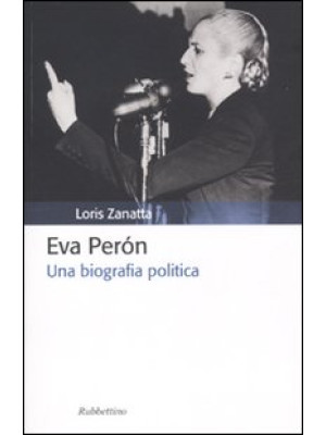 Eva Peron. Una biografia po...