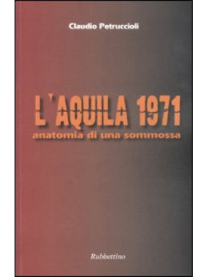 L'Aquila 1971. Anatomia di ...