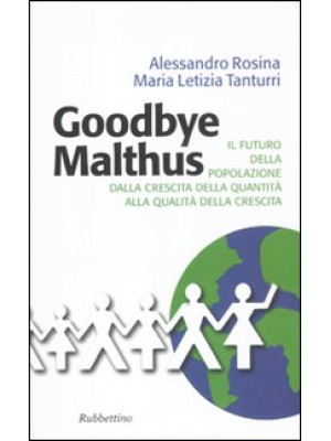 Goodbye Malthus. Il futuro ...