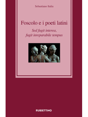 Foscolo e i poeti latini. S...