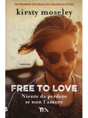 Free to love. Niente da per...