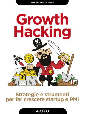 Growth hacking. Strategie e...