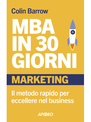 MBA in 30 giorni. Marketing...