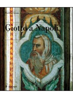 Giotto a Napoli. Ediz. illu...