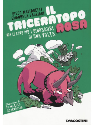 Il triceratopo rosa. Non ci...