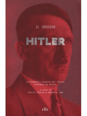 Il dossier Hitler. La biogr...
