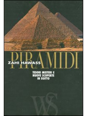 Piramidi. Tesori, misteri e...