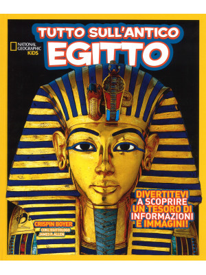 Tutto sull''antico Egitto. ...