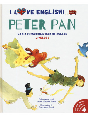 Peter Pan dal capolavoro di James Matthew Barrie. Livello 2. Ediz. italiana e inglese. Con File audio per il download