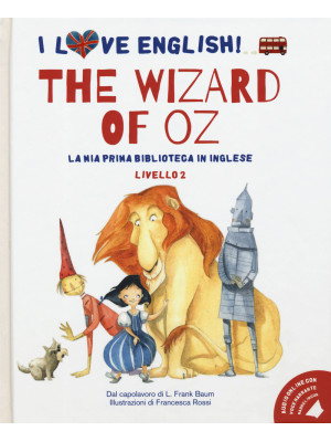 The wizard of Oz dal capolavoro di L. Frank Baum. Livello 2. Ediz. italiana e inglese. Con File audio per il download