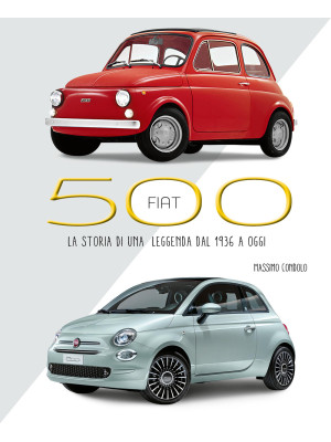 Fiat 500. La storia di una ...