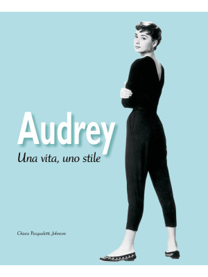 Audrey. Una vita, uno stile...