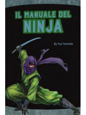 Il manuale del ninja. Ediz....