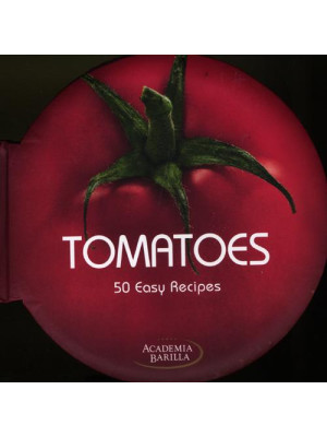 Tomatoes. 50 easy recipes
