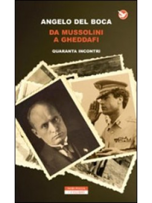 Da Mussolini a Gheddafi. Qu...