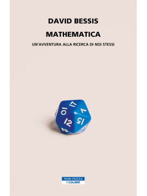 Mathematica. Un'avventura alla ricerca di noi stessi