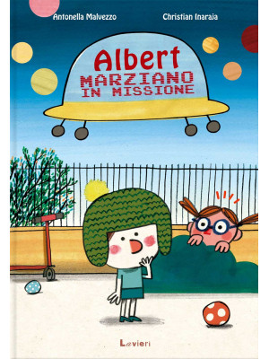 Albert, marziano in missione. Ediz. a colori