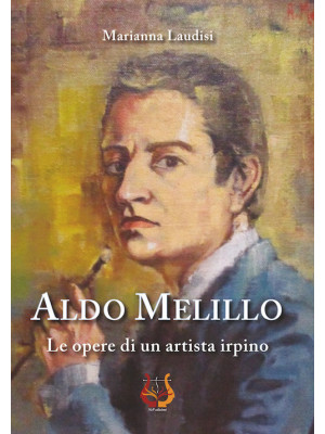 Aldo Melillo. Le opere di u...